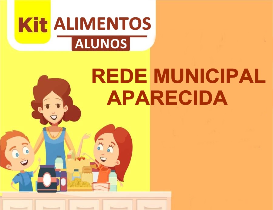 27052020 APARECIDA KIT - EM APARECIDA: Secretaria de educação entregará Kit de alimentos aos alunos matriculados na rede municipal de ensino